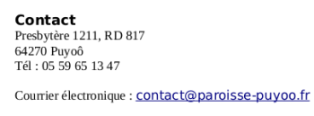Adresse de la paroisse de Puyoô : Presbytère , 1211, route départementale 817, 64270 Puyoô. téléphone : 05 59 65 13 47